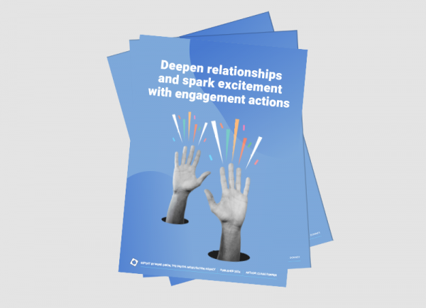 Report cover, reads: "Deepen relationships and spark excitement with engagement actions